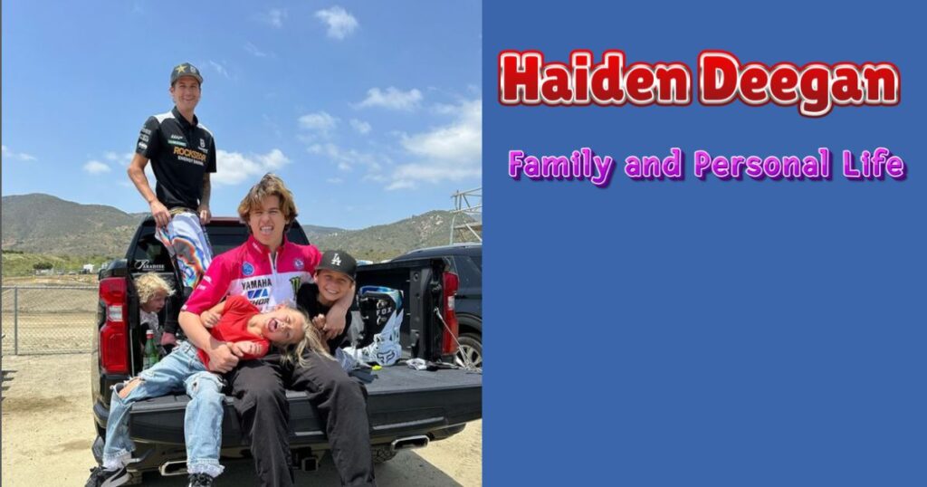 Haiden Deegan Family and Personal Life