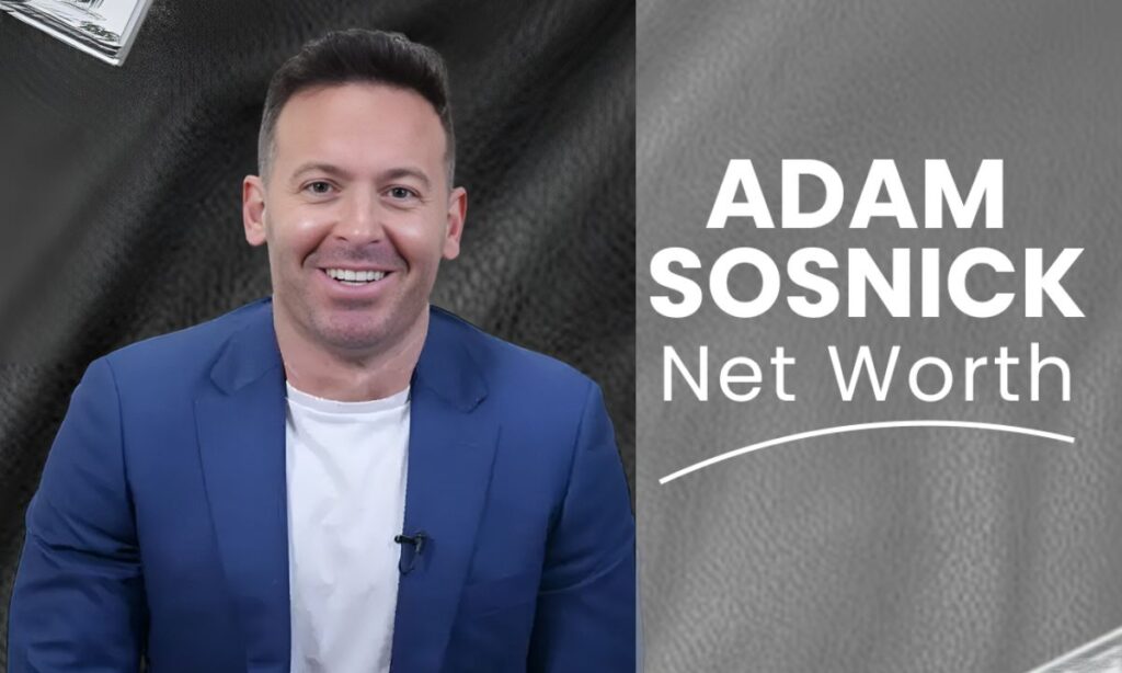 How did Adam Sosnick his Net Worth