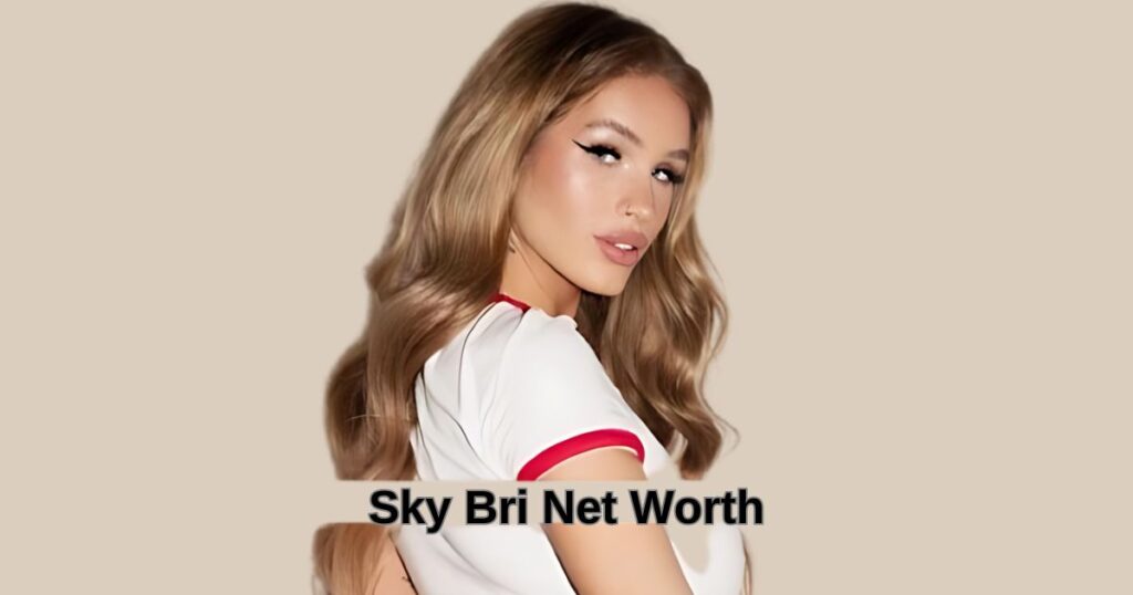 Sky Bri Net Worth 2024