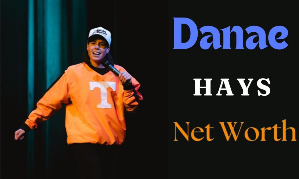 How Danae Hays Built Her Net Worth