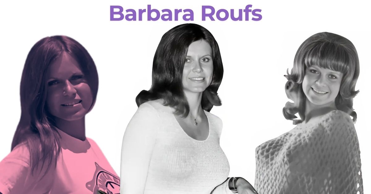 The Life and Legacy of Barbara Roufs