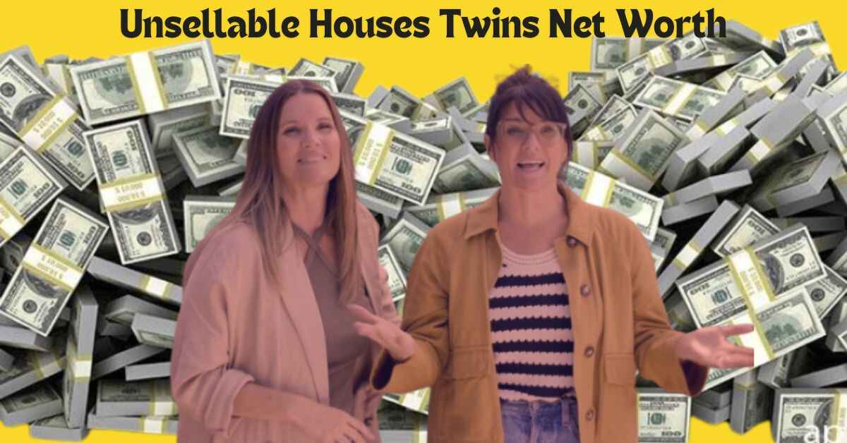 Unsellable Houses Twins Net Worth HGTV Stars’ Success Story