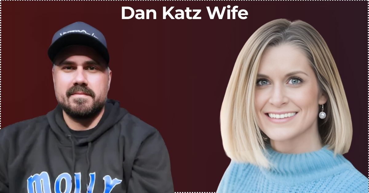 Dan Katz Wife: Biography And Interesting Facts 