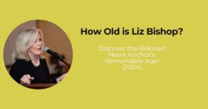 How Old is Liz Bishop? Discover the Beloved News Anchor's Remarkable Age! (2024)