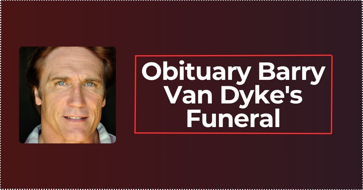 Obituary Barry Van Dyke's Funeral