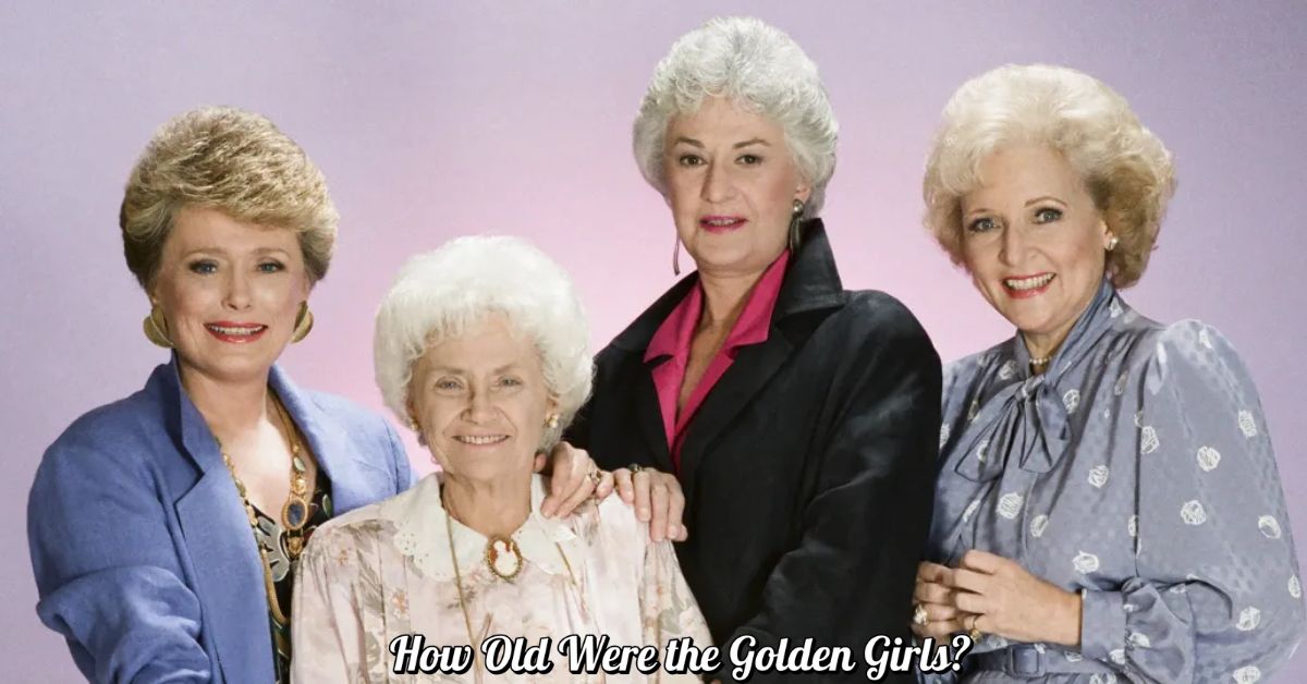 How Old Were the Golden Girls?