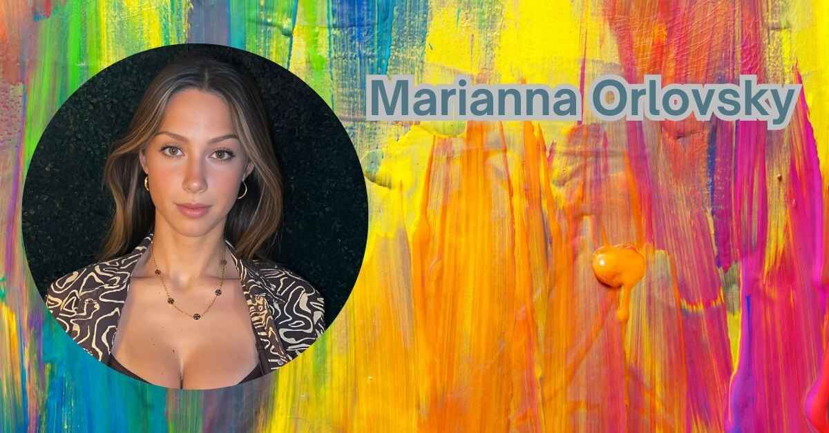 Marianna Orlovsky Net Worth and Height Revealed for 2024