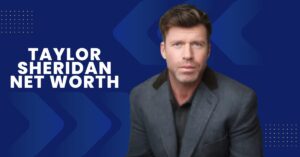 Taylor Sheridan Net Worth: The Rise of a Hollywood Powerhouse